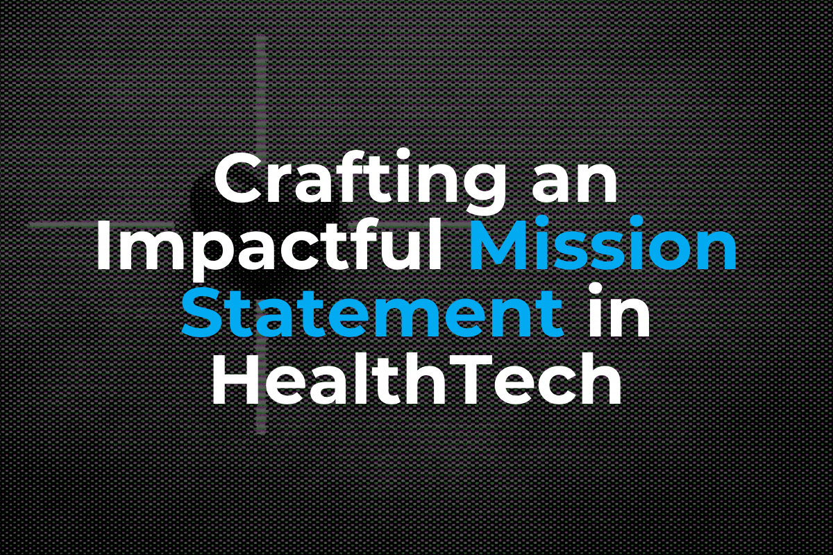 Crafting an Impactful Mission Statement in HealthTech